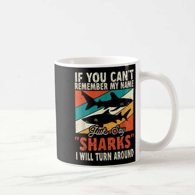 If You Can't Remember My Name Just Say Sharks  Kaffeetasse (Rechts)