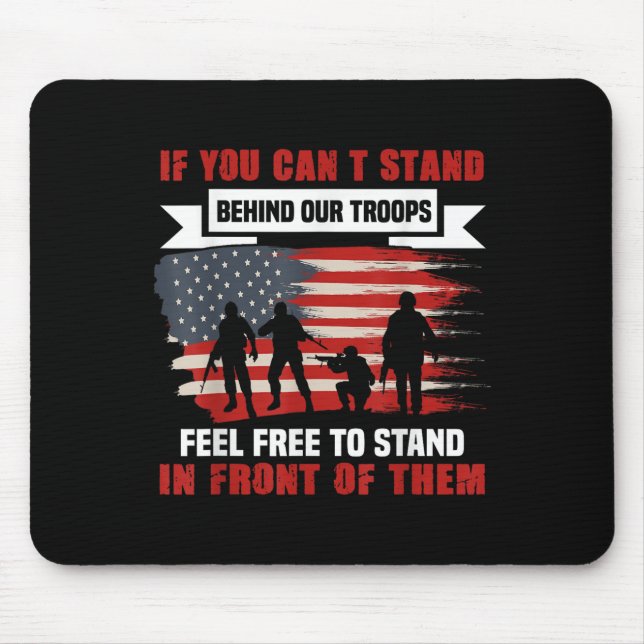 If You Can't Stand Behind Our Troops America Gift  Mousepad (Vorne)