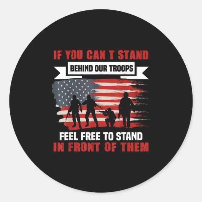 If You Can't Stand Behind Our Troops America Gift  Runder Aufkleber (Vorderseite)