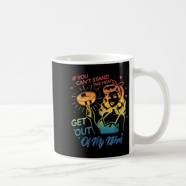If You Can't Stand The Heat Get Out Of My Kitchen  Kaffeetasse (Rechts)