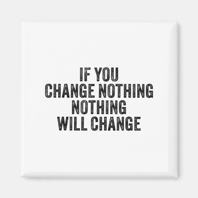 If You Change Nothing Gym Fitness Workout Motivati Magnet (Vorne)