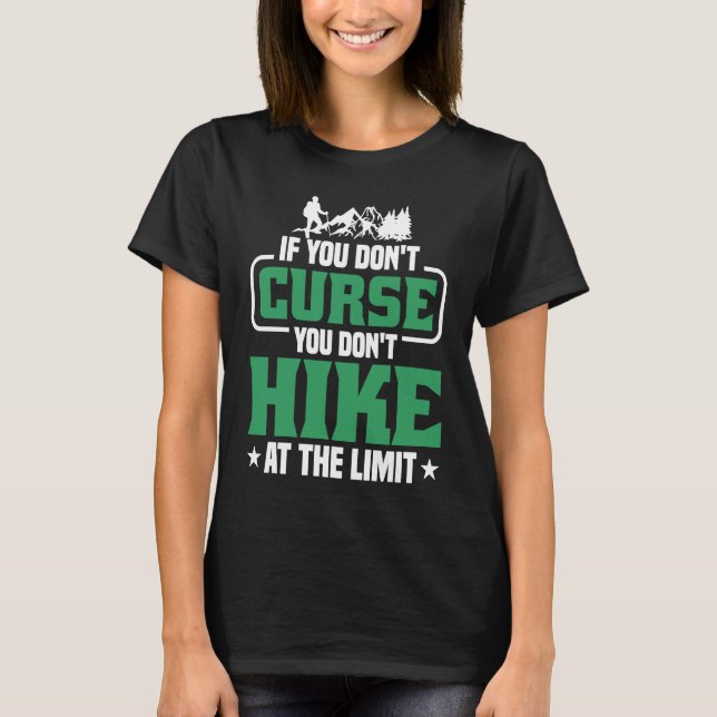 If you don't Curse you don't Hike at the Limit  2 T-Shirt (Vorderseite)