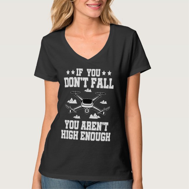 If You Don't Fall You Aren't High Enough Drone Fly T-Shirt (Vorderseite)