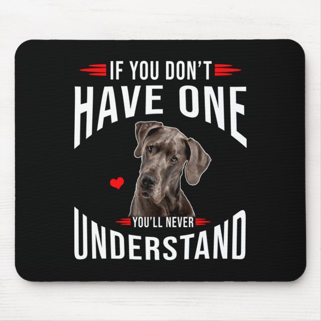 If You Dont Have Great Dane You Never Understand  Mousepad (Vorne)