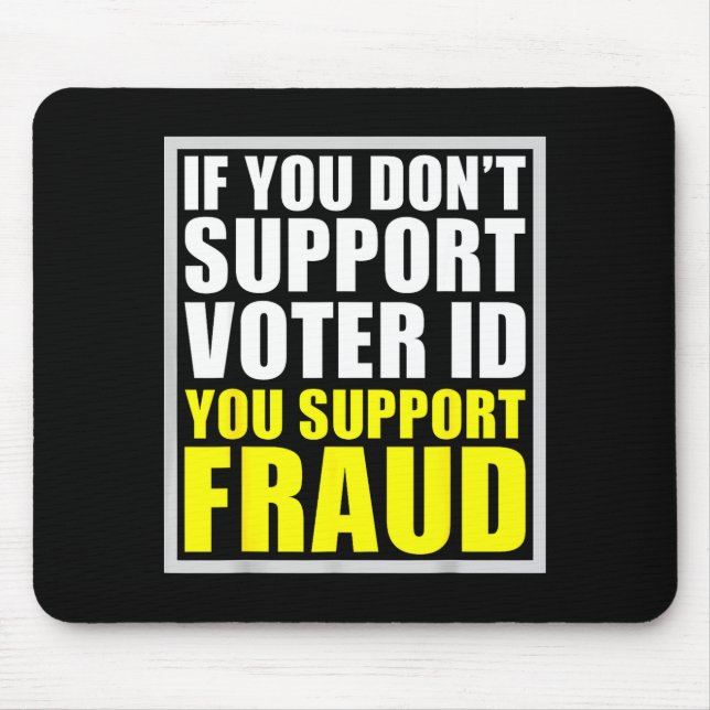 If You Don't Suprt Voter Id You Suprt F.raud  Mousepad (Vorne)
