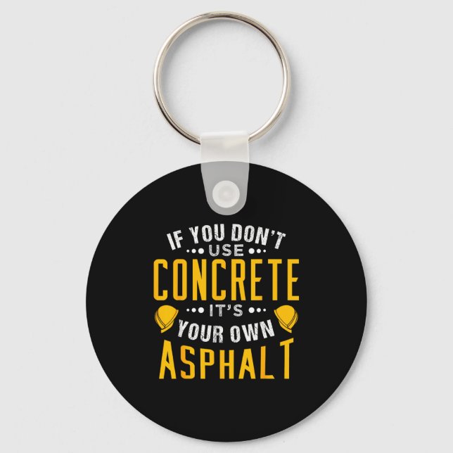 If You Don't Use Concrete, It's Your Own Asphalt  Schlüsselanhänger (Vorderseite)