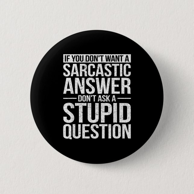 If You Dont Want A Sarcastic Answer Dont Ask Me  Button (Vorderseite)