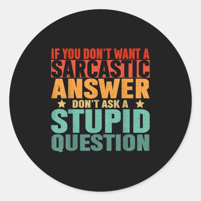If You Dont Want A Sarcastic Answer Dont Ask Me Fu Runder Aufkleber (Vorderseite)