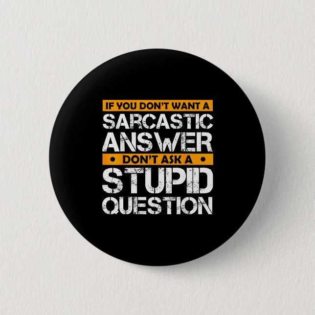 If You Don't Want Sarcastic Answer Don't Ask Stud  Button (Vorderseite)
