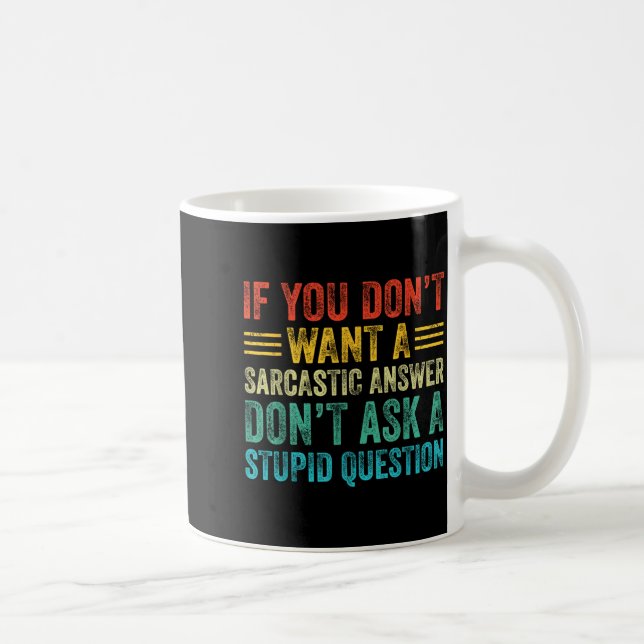 If You Don't Want Sarcastic Answer Don't Ask Stud  Kaffeetasse (Rechts)