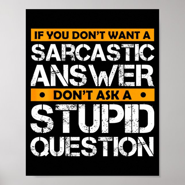 If You Don't Want Sarcastic Answer Don't Ask Stud  Poster (Vorne)