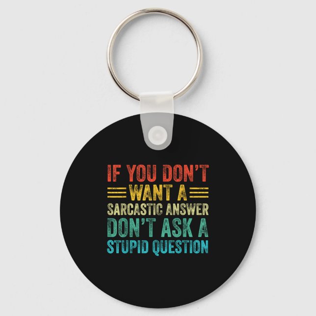 If You Don't Want Sarcastic Answer Don't Ask Stud  Schlüsselanhänger (Vorderseite)