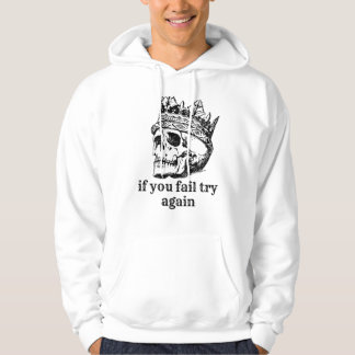 If you fail try again, sweatshirts