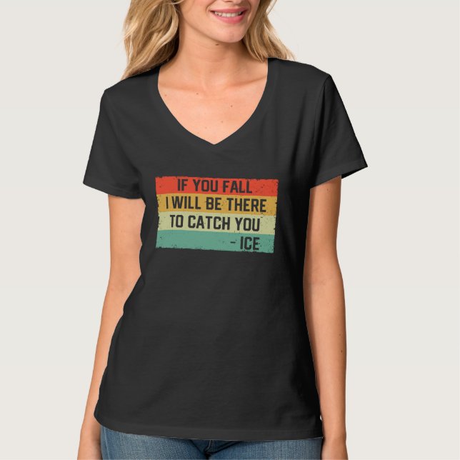 If You Fall I Will Be There To Catch You Ice Skati T-Shirt (Vorderseite)