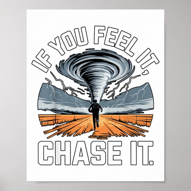 If You Feel It Chase It Chaser Chasing Tornadoe Ch Poster (Vorne)