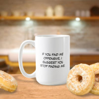 If You Find Me Offensive Mug