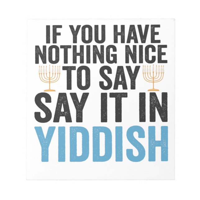 If You Have Nothing Nice To Say it in Jiddish Gift Notizblock (Vorderseite)