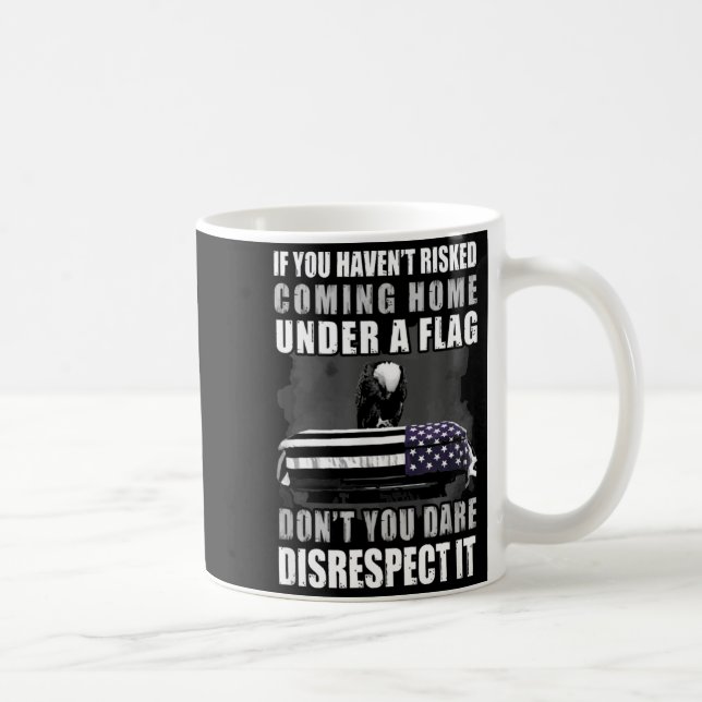 If You Haven't Risked Coming Home Under A Flag  Kaffeetasse (Rechts)