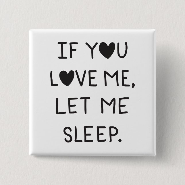 If you love me, let me sleep button (Vorderseite)