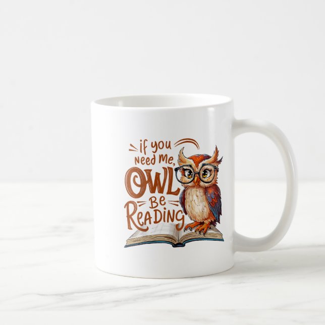 If You Need Me Owl Be Reading Funny Book Lover Stu Kaffeetasse (Rechts)
