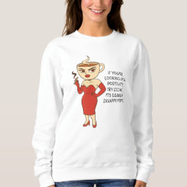 If You’re Looking for Positivity, Try Decaf. Sweatshirt
