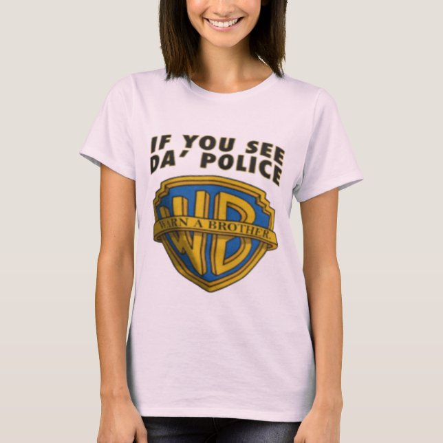 If You See Da' Police Warn A Brother - Official  T-Shirt (Vorderseite)