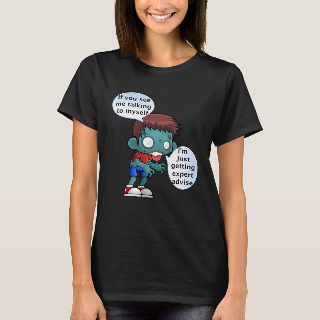 If you see me talking to myself T-Shirt (Vorderseite)