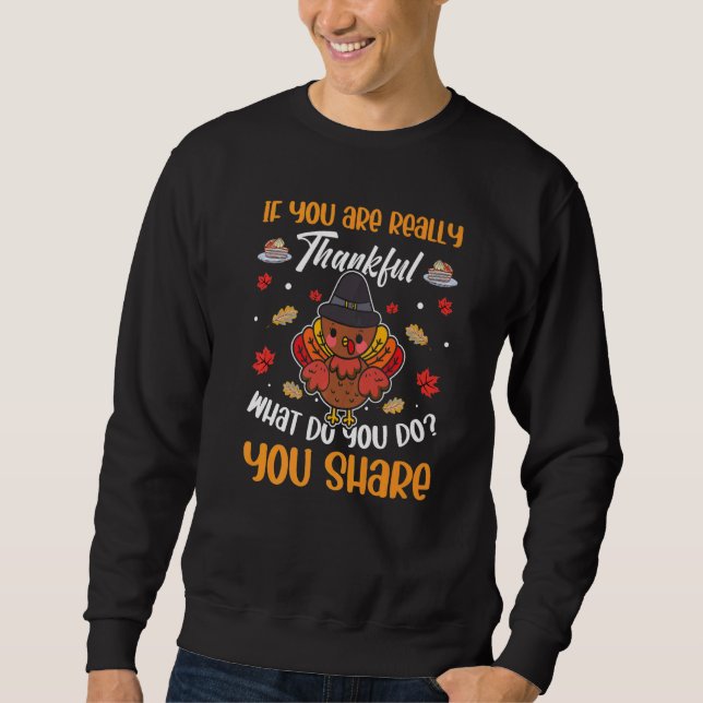 If You Thankful What Do You Share Thanksgiving Tro Sweatshirt (Vorderseite)
