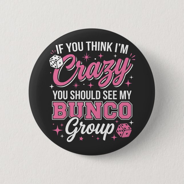 If You Think I’m Crazy You Should See My Bunco Button (Vorderseite)