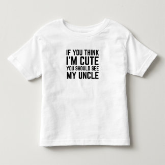 If You Think I'm Cute You Should See My Uncle Kleinkind T-shirt