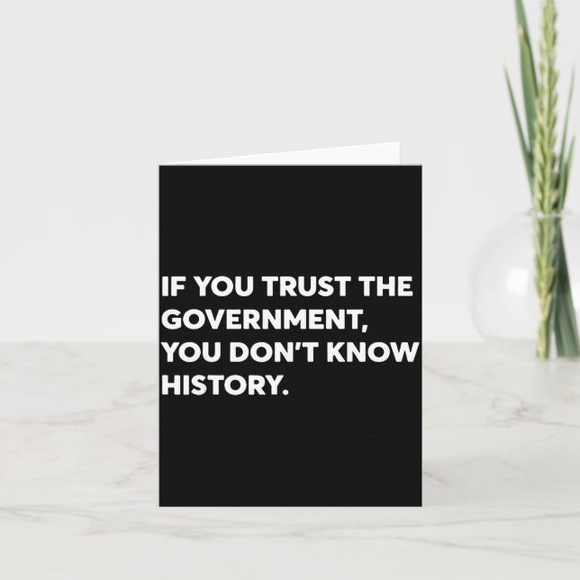 If You Trust The Government You Don't Know History Karte (Vorderseite)