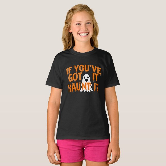 If You’ve Got It, Haunt It – Funny Halloween Ghost T-Shirt (Vorne ganz)