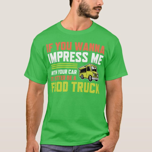 If you wanna impress me with your Car Foodruck ret T-Shirt (Vorderseite)