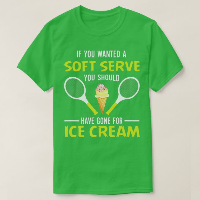 If You Wanted A Soft Serve Funny Tennis Shirt Tenn (Design vorne)