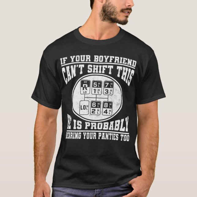 If Your Boyfriend Can t Shift This   truck T-Shirt (Vorderseite)