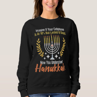 If Your Cellphone Is At 10 But Lasted 8 Days  Hanu Sweatshirt