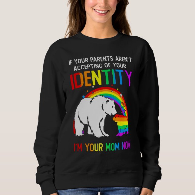If Your Parents Aren t Accepting I m Your Mom Now  Sweatshirt (Vorderseite)