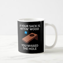 If Your Sack Is Hittin’ Wood You Missed the Hole