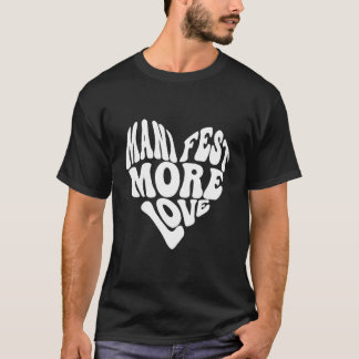 Ifest More Love He T-Shirt