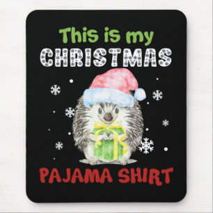 Igel Das ist mein Weihnachts-Pyjama-Shirt Mousepad
