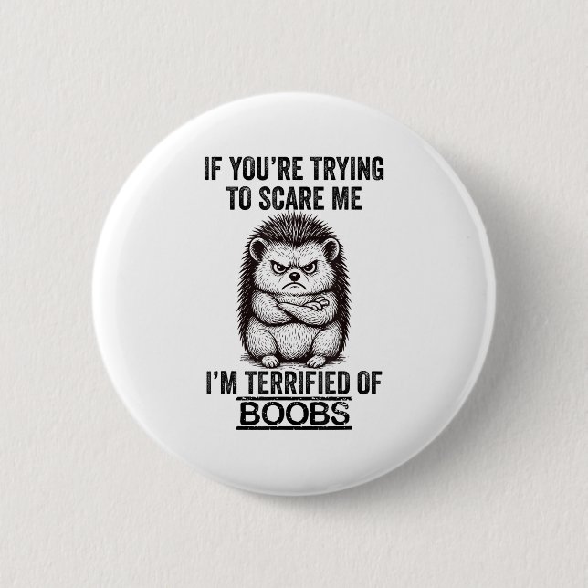 Igel Funny Quote Süße Tier Spaß Sarcastic Q Button (Vorderseite)