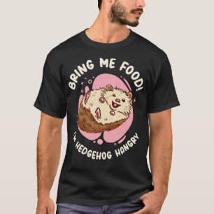 Igel Süße Tier Hangry Igel Besitzer Haustier Foo T-Shirt