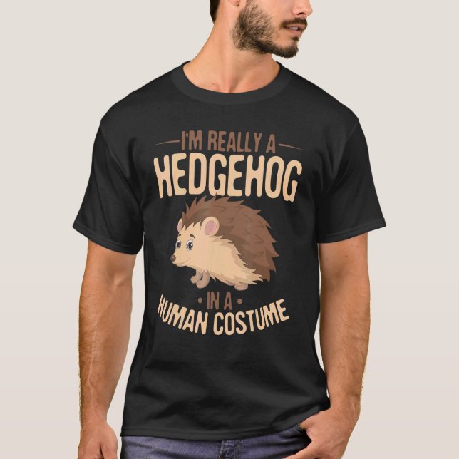 Igel Tiere Ich bin wirklich ein Igel in einem Huma T-Shirt (Vorderseite)