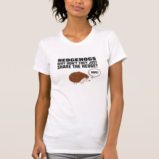 IGEL WARUM NICHT SIE GERADE TUN, TEILEN DIE HECKE? T-Shirt