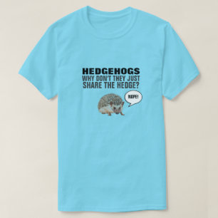 IGEL WARUM TEILEN SIE DIE HEDGE NICHT NUR? T-S T-Shirt