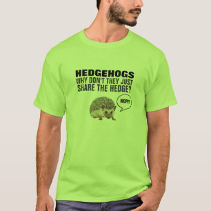Igel WARUM TEILEN SIE DIE HEDGE NICHT NUR? T-Shirt