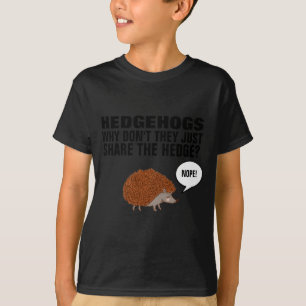 Igel Warum teilen sie einfach nicht die Hecke T-Shirt