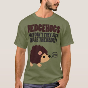 Igel. Warum teilen sie nicht einfach die Hecke? T-Shirt