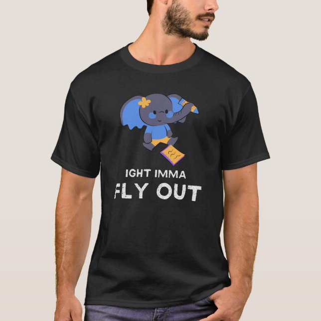 IGHT IMMA FLIEGT AUS T-Shirt (Vorderseite)