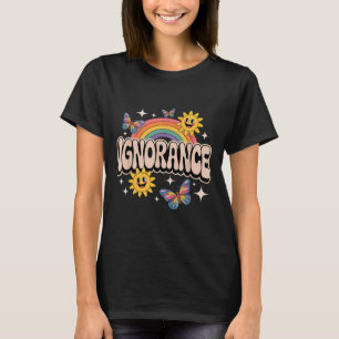Ignorance Funny Retro Ironic Sarcastic Niedlich Me T-Shirt